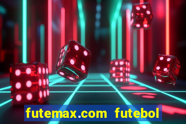 futemax.com futebol ao vivo